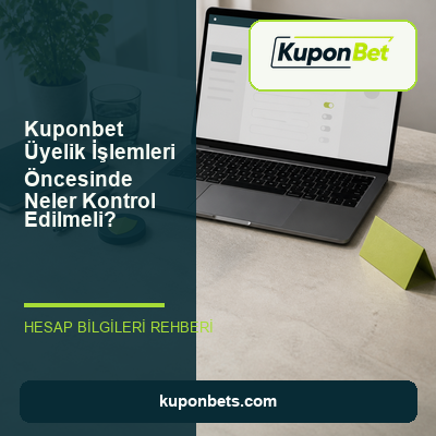 Kuponbet üyelik işlemleri öncesinde hesap ve gizlilik kontrolü görseli